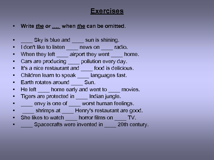 Exercises • Write the or …. when the can be omitted. • • •