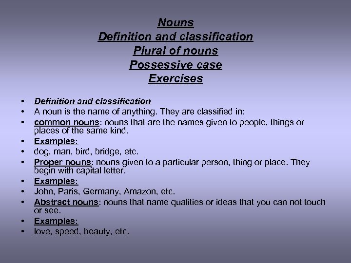 Nouns Definition and classification Plural of nouns Possessive case Exercises • • • Definition