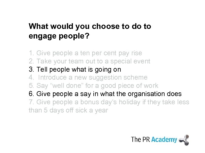 What would you choose to do to engage people? 1. Give people a ten