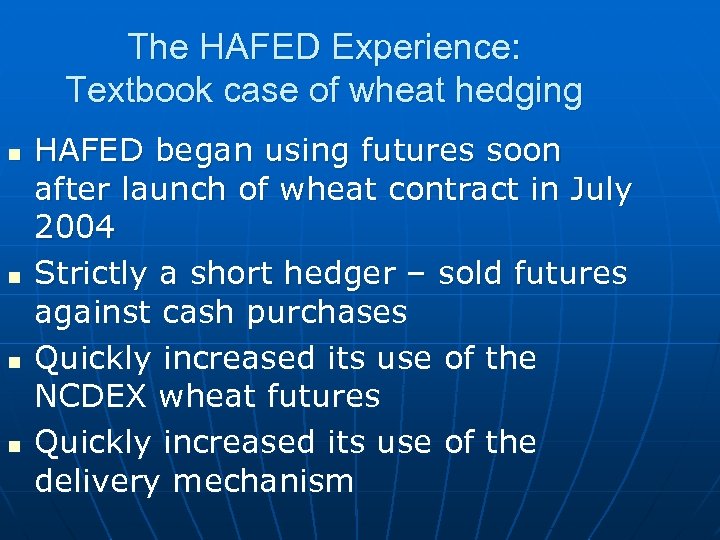 The HAFED Experience: Textbook case of wheat hedging n n HAFED began using futures