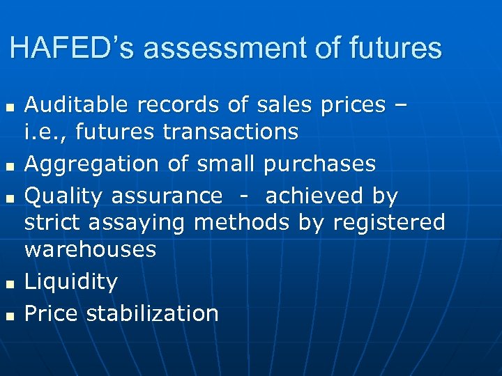 HAFED’s assessment of futures n n n Auditable records of sales prices – i.