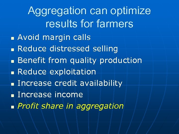 Aggregation can optimize results for farmers n n n n Avoid margin calls Reduce