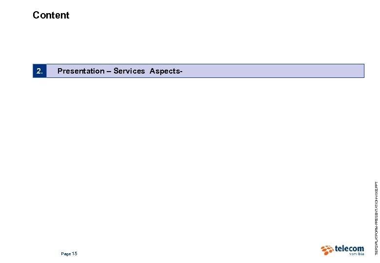 Content Presentation – Services Aspects- Page 15 TIER 2 -PLATFORM-PRESENTATION-V 008. PPT 2. 