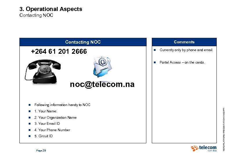 3. Operational Aspects Contacting NOC +264 61 201 2666 Comments n Currently only by
