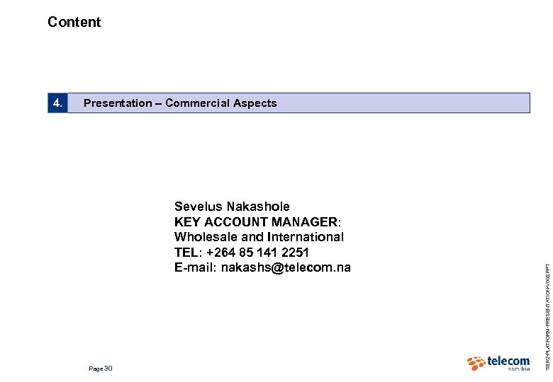 Content Presentation – Commercial Aspects Sevelus Nakashole KEY ACCOUNT MANAGER: Wholesale and International TEL: