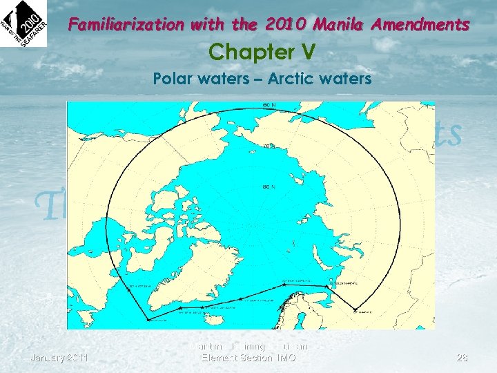 Familiarization with the 2010 Manila Amendments Chapter V Polar waters – Arctic waters January