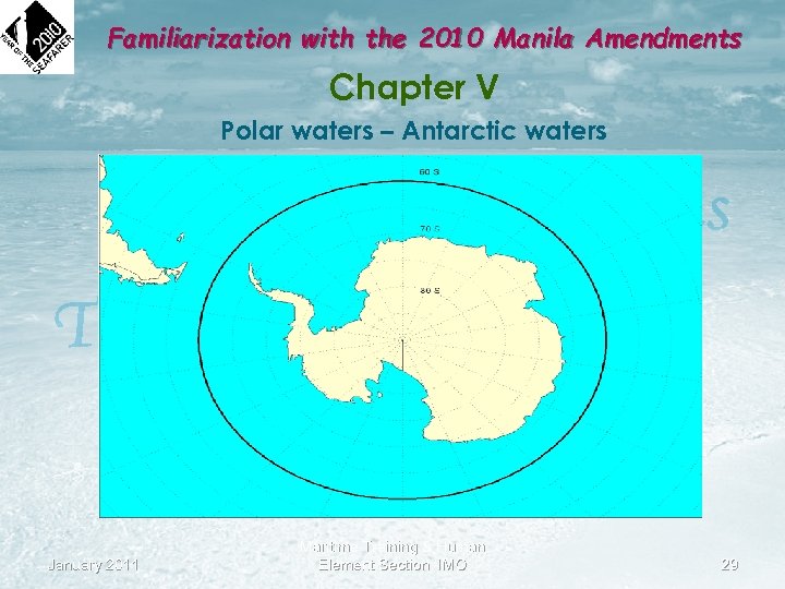 Familiarization with the 2010 Manila Amendments Chapter V Polar waters – Antarctic waters January