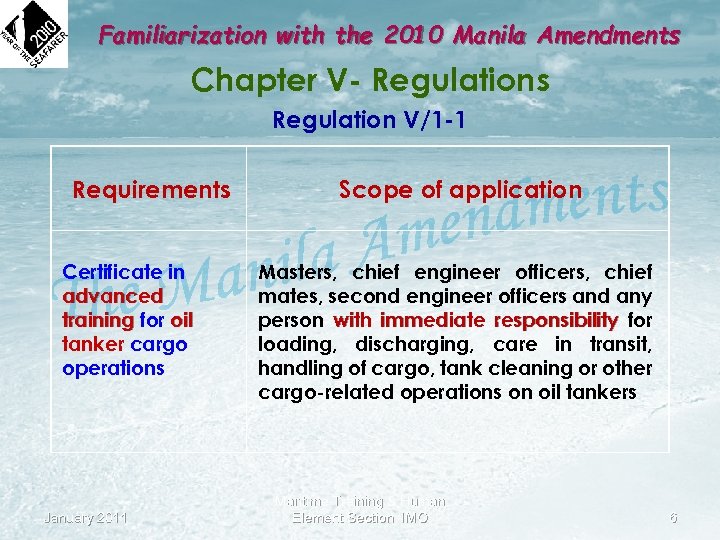 Familiarization with the 2010 Manila Amendments Chapter V- Regulations Regulation V/1 -1 Requirements Certificate