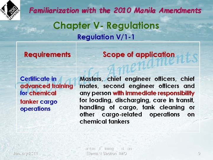 Familiarization with the 2010 Manila Amendments Chapter V- Regulations Regulation V/1 -1 Requirements Scope