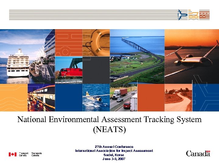 National Environmental Assessment Tracking System (NEATS) 27 th Annual Conference International Association for Impact