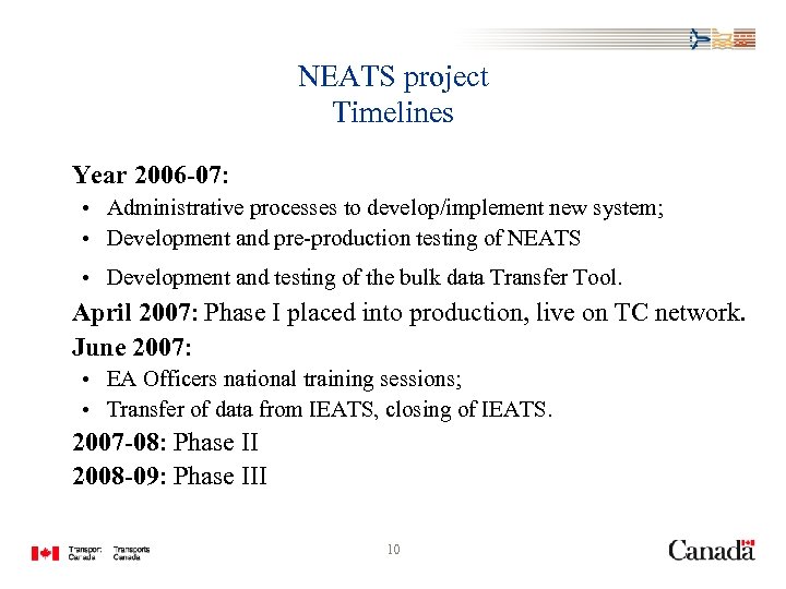 NEATS project Timelines Year 2006 -07: • Administrative processes to develop/implement new system; •