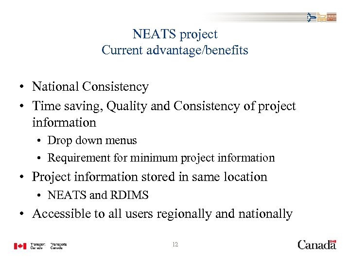 NEATS project Current advantage/benefits • National Consistency • Time saving, Quality and Consistency of