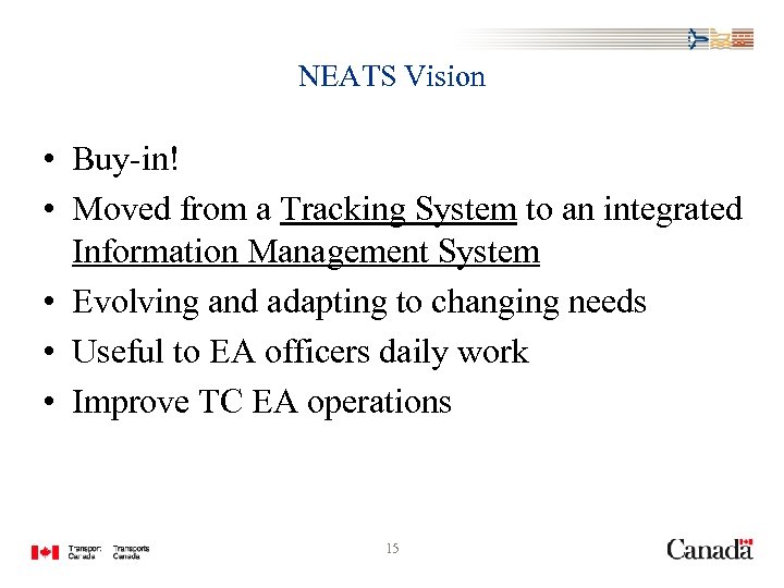 NEATS Vision • Buy-in! • Moved from a Tracking System to an integrated Information