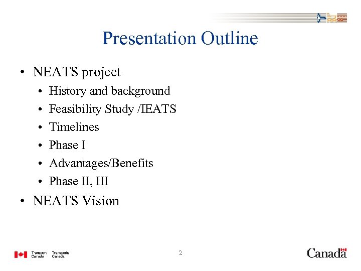 Presentation Outline • NEATS project • • • History and background Feasibility Study /IEATS