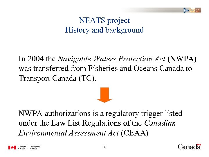 NEATS project History and background In 2004 the Navigable Waters Protection Act (NWPA) was