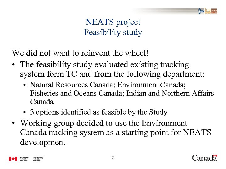 NEATS project Feasibility study We did not want to reinvent the wheel! • The