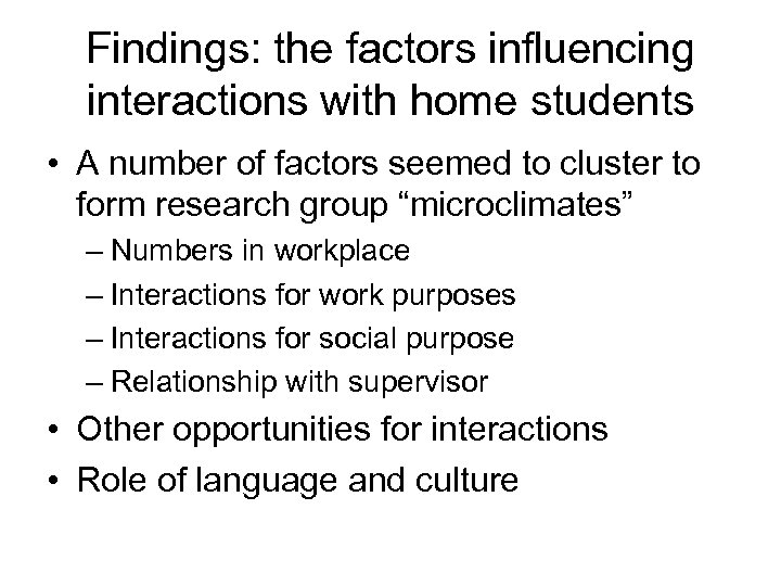 Findings: the factors influencing interactions with home students • A number of factors seemed