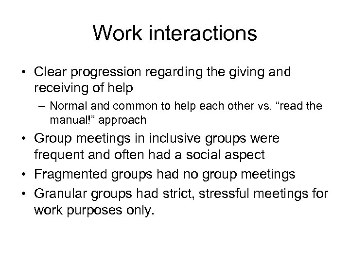 Work interactions • Clear progression regarding the giving and receiving of help – Normal