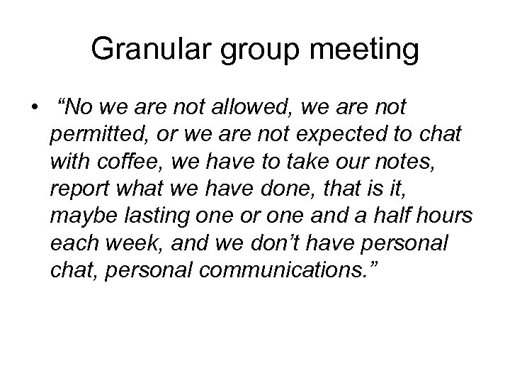 Granular group meeting • “No we are not allowed, we are not permitted, or