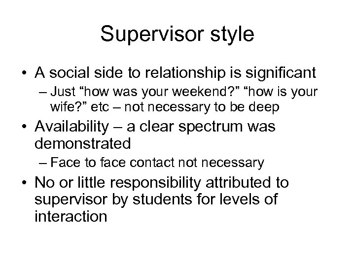 Supervisor style • A social side to relationship is significant – Just “how was