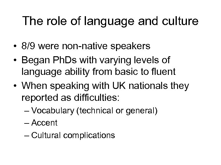 The role of language and culture • 8/9 were non-native speakers • Began Ph.