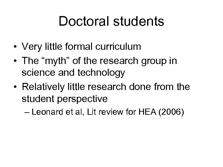 Doctoral students • Very little formal curriculum • The “myth” of the research group