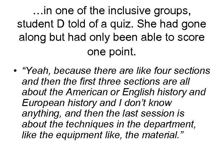 …in one of the inclusive groups, student D told of a quiz. She had