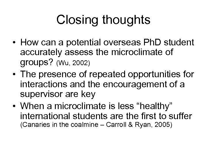 Closing thoughts • How can a potential overseas Ph. D student accurately assess the