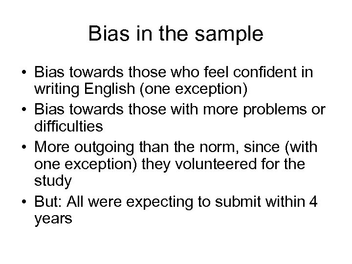 Bias in the sample • Bias towards those who feel confident in writing English