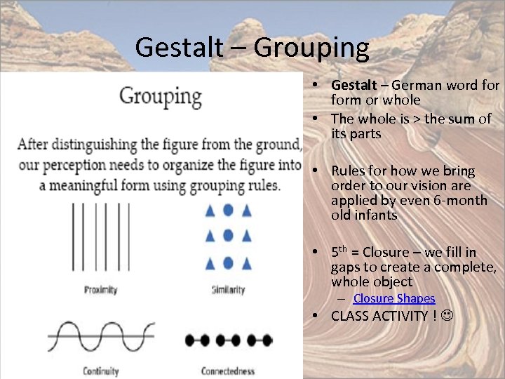 Gestalt – Grouping • Gestalt – German word form or whole • The whole