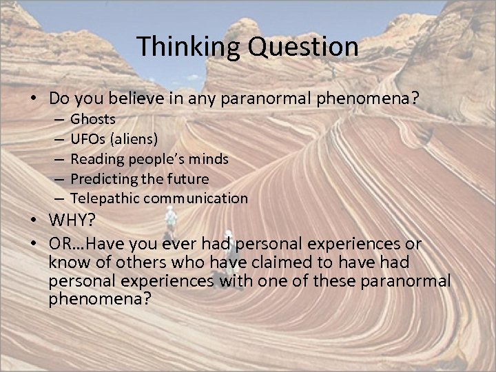 Thinking Question • Do you believe in any paranormal phenomena? – – – Ghosts