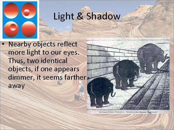 Light & Shadow • Nearby objects reflect more light to our eyes. Thus, two