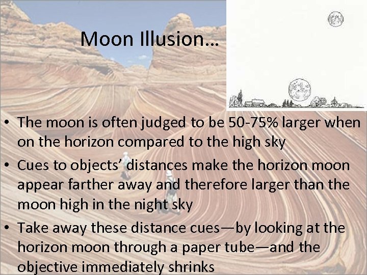 Moon Illusion… • The moon is often judged to be 50 -75% larger when