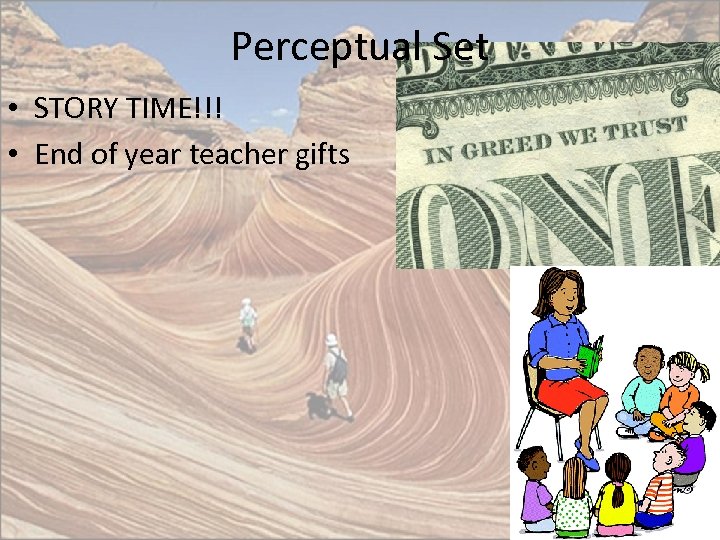 Perceptual Set • STORY TIME!!! • End of year teacher gifts 