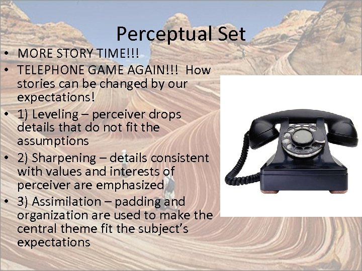 Perceptual Set • MORE STORY TIME!!! • TELEPHONE GAME AGAIN!!! How stories can be