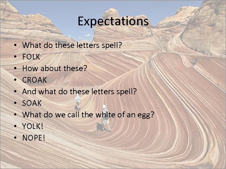 Expectations • • • What do these letters spell? FOLK How about these? CROAK