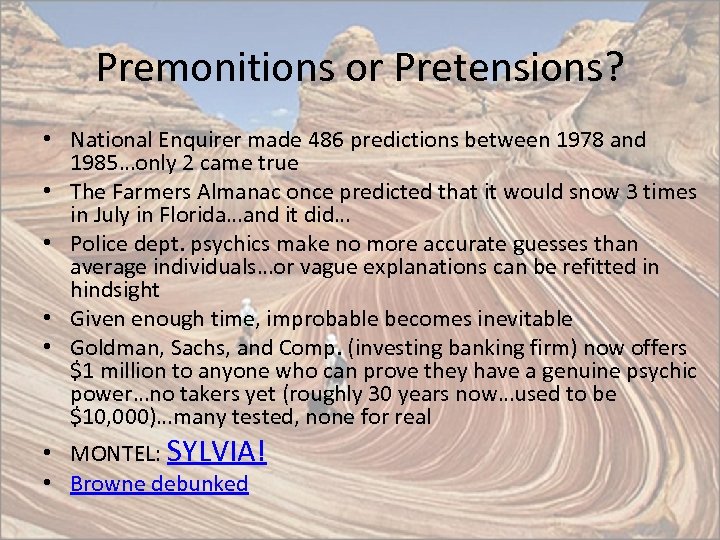 Premonitions or Pretensions? • National Enquirer made 486 predictions between 1978 and 1985…only 2