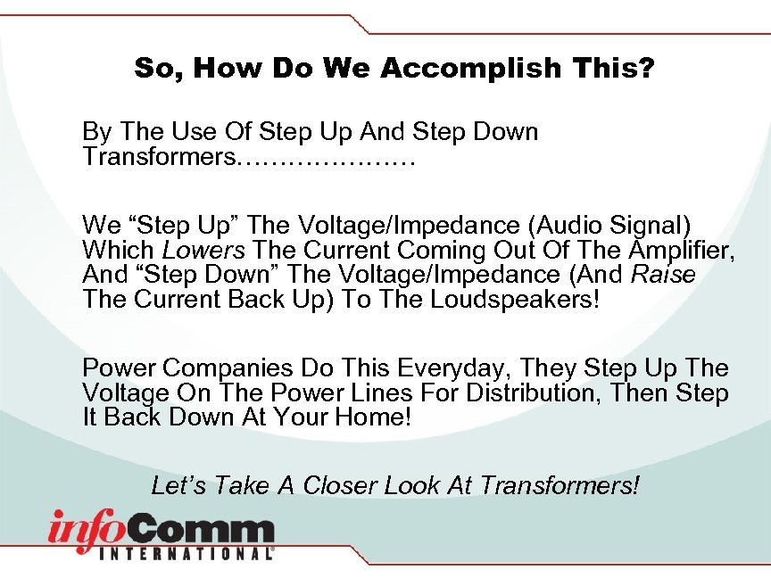 So, How Do We Accomplish This? By The Use Of Step Up And Step