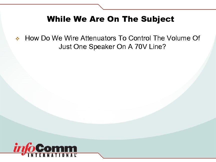 While We Are On The Subject v How Do We Wire Attenuators To Control