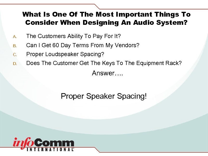 What Is One Of The Most Important Things To Consider When Designing An Audio