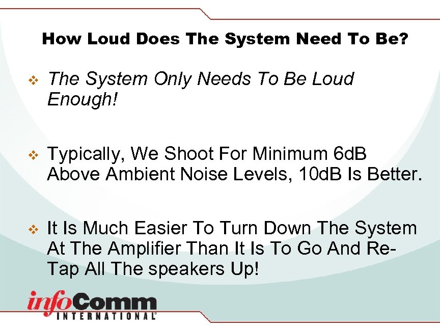How Loud Does The System Need To Be? v The System Only Needs To