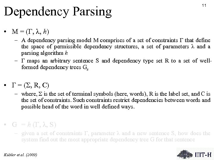Dependency Parsing 11 • M = (Γ, λ, h) – A dependency parsing model