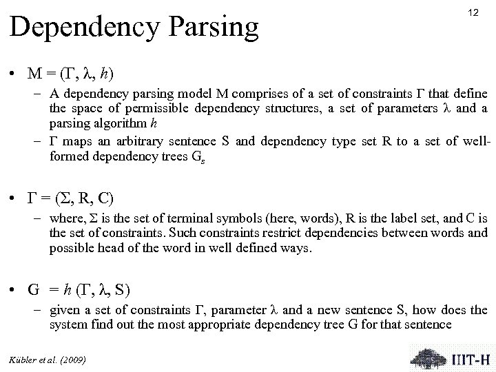 Dependency Parsing 12 • M = (Γ, λ, h) – A dependency parsing model
