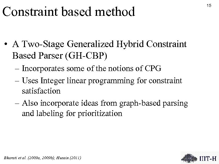 Constraint based method • A Two-Stage Generalized Hybrid Constraint Based Parser (GH-CBP) – Incorporates