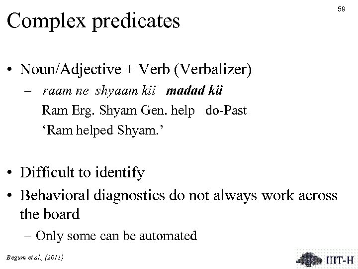 Complex predicates 59 • Noun/Adjective + Verb (Verbalizer) – raam ne shyaam kii madad