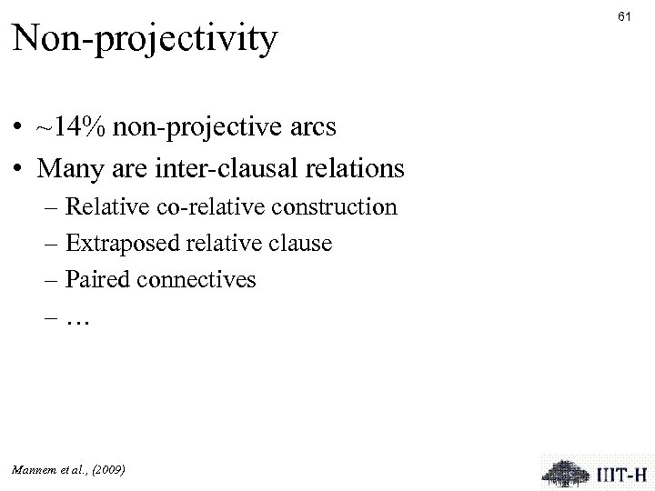 Non-projectivity • ~14% non-projective arcs • Many are inter-clausal relations – Relative co-relative construction