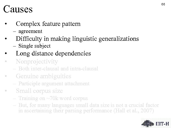 Causes • Complex feature pattern – agreement • Difficulty in making linguistic generalizations –
