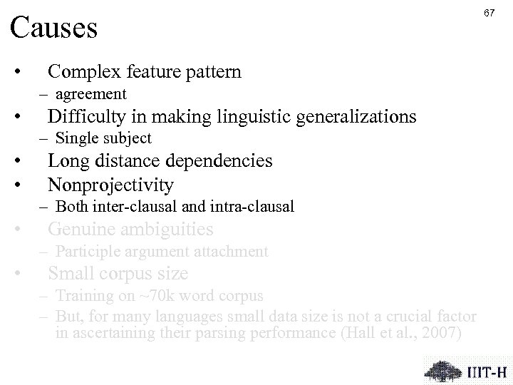 Causes • Complex feature pattern – agreement • Difficulty in making linguistic generalizations –