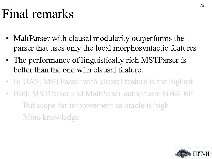 Final remarks • Malt. Parser with clausal modularity outperforms the parser that uses only