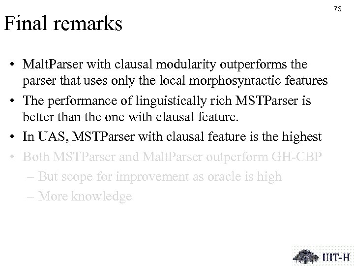 Final remarks • Malt. Parser with clausal modularity outperforms the parser that uses only